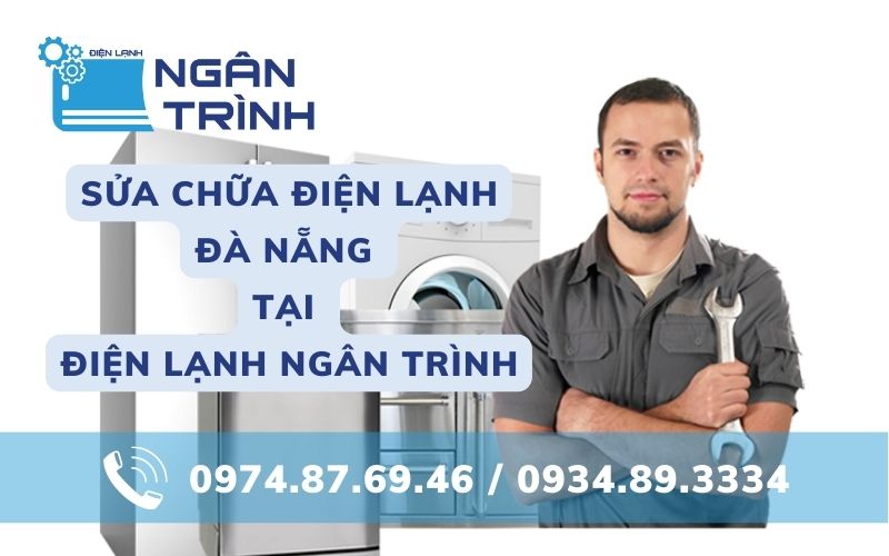 Điện lạnh Ngân Trình sửa chữa điện lạnh Đà Nẵng chuyên nghiệp, uy tín